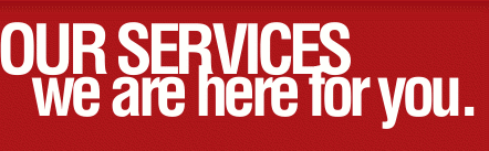 Our Services: We are here for you!
